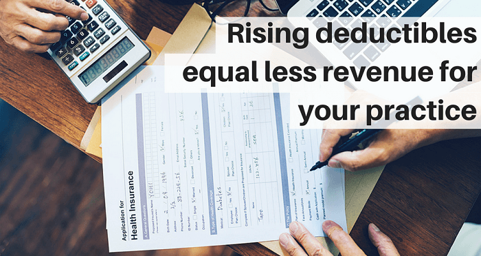 Rising deductibles equal less revenue for your practice