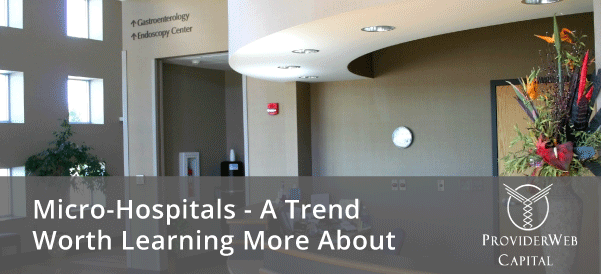 Micro-Hospitals: A Trend Worth Learning More About